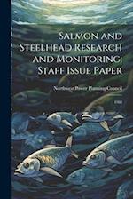 Salmon and Steelhead Research and Monitoring: Staff Issue Paper: 1988 