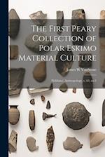 The First Peary Collection of Polar Eskimo Material Culture: Fieldiana, Anthropology, v. 63, no.2 