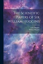 The Scientific Papers of Sir William Huggins 