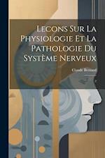 Lecons sur la Physiologie et la Pathologie du Système Nerveux: 2 