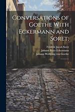 Conversations of Goethe With Eckermann and Soret;: 1 
