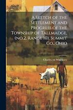 A Sketch of the Settlement and Progress of the Township of Tallmadge, (no.2, Range 10), Summit Co., Ohio 