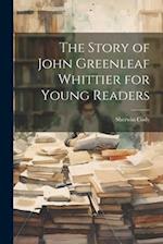 The Story of John Greenleaf Whittier for Young Readers 