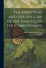 The Structure and Life-history of the Harlequin fly (Chironomus) 