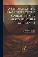 A Synopsis of the Characters of the Carboniferous Limestone Fossils of Ireland 