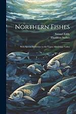 Northern Fishes: With Special Reference to the Upper Mississippi Valley 