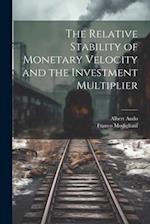 The Relative Stability of Monetary Velocity and the Investment Multiplier 