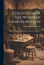 Collection of the Works of Charles Meryon; Original Drawings; Proof Etchings by Whistler and Waltner 