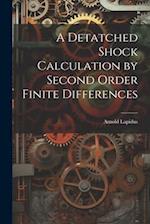 A Detatched Shock Calculation by Second Order Finite Differences 
