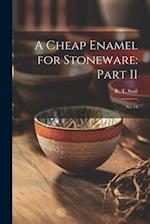 A Cheap Enamel for Stoneware: Part II: No. 11 