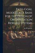 Path-goal Models as a Basis for the Design of Organization Reward Systems 