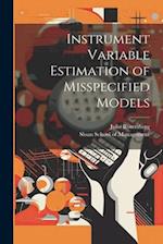 Instrument Variable Estimation of Misspecified Models 