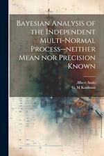 Bayesian Analysis of the Independent Multi-normal Process--neither Mean nor Precision Known 
