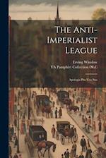 The Anti-Imperialist League; Apologia pro Vita Sua 