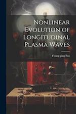 Nonlinear Evolution of Longitudinal Plasma Waves 