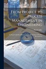From Project to Process Management in Engineering: An Empirically-based Framework for the Analysis of Product Development 
