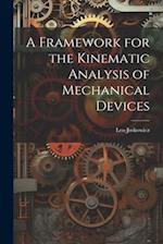 A Framework for the Kinematic Analysis of Mechanical Devices 