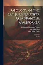 Geology of the San Juan Bautista Quadrangle, California: No.133 