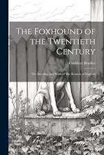 The Foxhound of the Twentieth Century: The Breeding and Work of The Kennels of England 