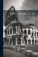 Livy, Book 21-25; the Second Punic War. Translated Into English With Notes by Alfred John Church and William Jackson Brodribb 