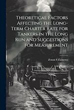Theoretical Factors Affecting the Long-term Charter Rate for Tankers in the Long run and Suggestions for Measurement 