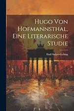 Hugo von Hofmannsthal, eine literarische Studie