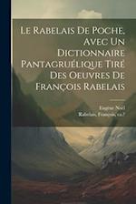 Le Rabelais de poche, avec un dictionnaire pantagruélique tiré des oeuvres de François Rabelais