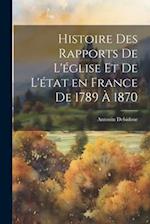 Histoire des rapports de l'église et de l'état en France de 1789 à 1870