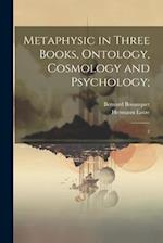 Metaphysic in Three Books, Ontology, Cosmology and Psychology;: 2 