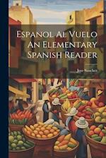 Espanol Al Vuelo An Elementary Spanish Reader 