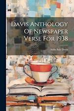Davis Anthology Of Newspaper Verse For 1938 