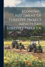 Economic Assessment Of Forestry Project Impacts Fao Forestry Paper 106 