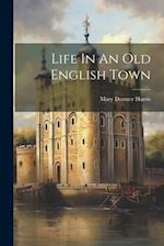 Life In An Old English Town 