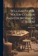 William Payne, Water-colour Painter Working 1776-1830 