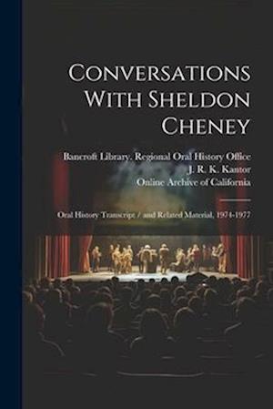 Conversations With Sheldon Cheney: Oral History Transcript / and Related Material, 1974-1977