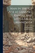 Man in the ice age at Lansing, Kansas, and Little Falls, Minnesota 