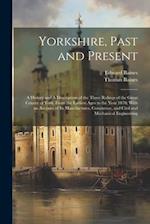 Yorkshire, Past and Present: A History and A Description of the Three Ridings of the Great County of York, From the Earliest Ages to the Year 1870; Wi