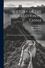 History of the Insurrection in China: With Notices of the Christianity, Creed, and Proclamations of the Insurgents 