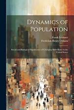 Dynamics of Population; Social and Biological Significance of Changing Birth Rates in the United States 