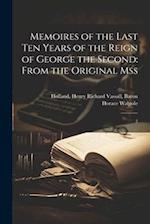 Memoires of the Last ten Years of the Reign of George the Second: From the Original Mss: 2 