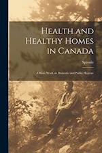 Health and Healthy Homes in Canada: A Short Work on Domestic and Public Hygiene 