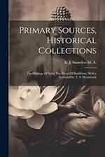 Primary Sources, Historical Collections: The Heritage Of India The Heart Of Buddhism, With a Foreword by T. S. Wentworth 