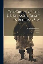 The Cruise of the U.S. Steamer "Rush" in Behring Sea: Summer of 1889 