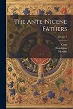 The Ante-nicene Fathers; Volume 9 