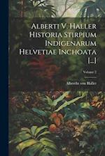 Alberti V. Haller Historia Stirpium Indigenarum Helvetiae Inchoata [...]; Volume 2 