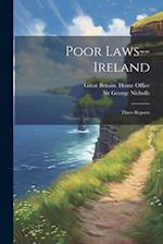 Poor Laws--ireland: Three Reports 