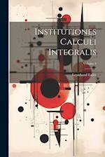 Institutiones Calculi Integralis; Volume 4 