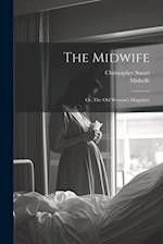 The Midwife: Or, The Old Woman's Magazine 