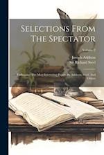 Selections From The Spectator: Embracing The Most Interesting Papers By Addison, Steel, And Others; Volume 2 