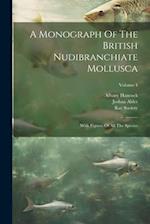 A Monograph Of The British Nudibranchiate Mollusca: With Figures Of All The Species; Volume 4 